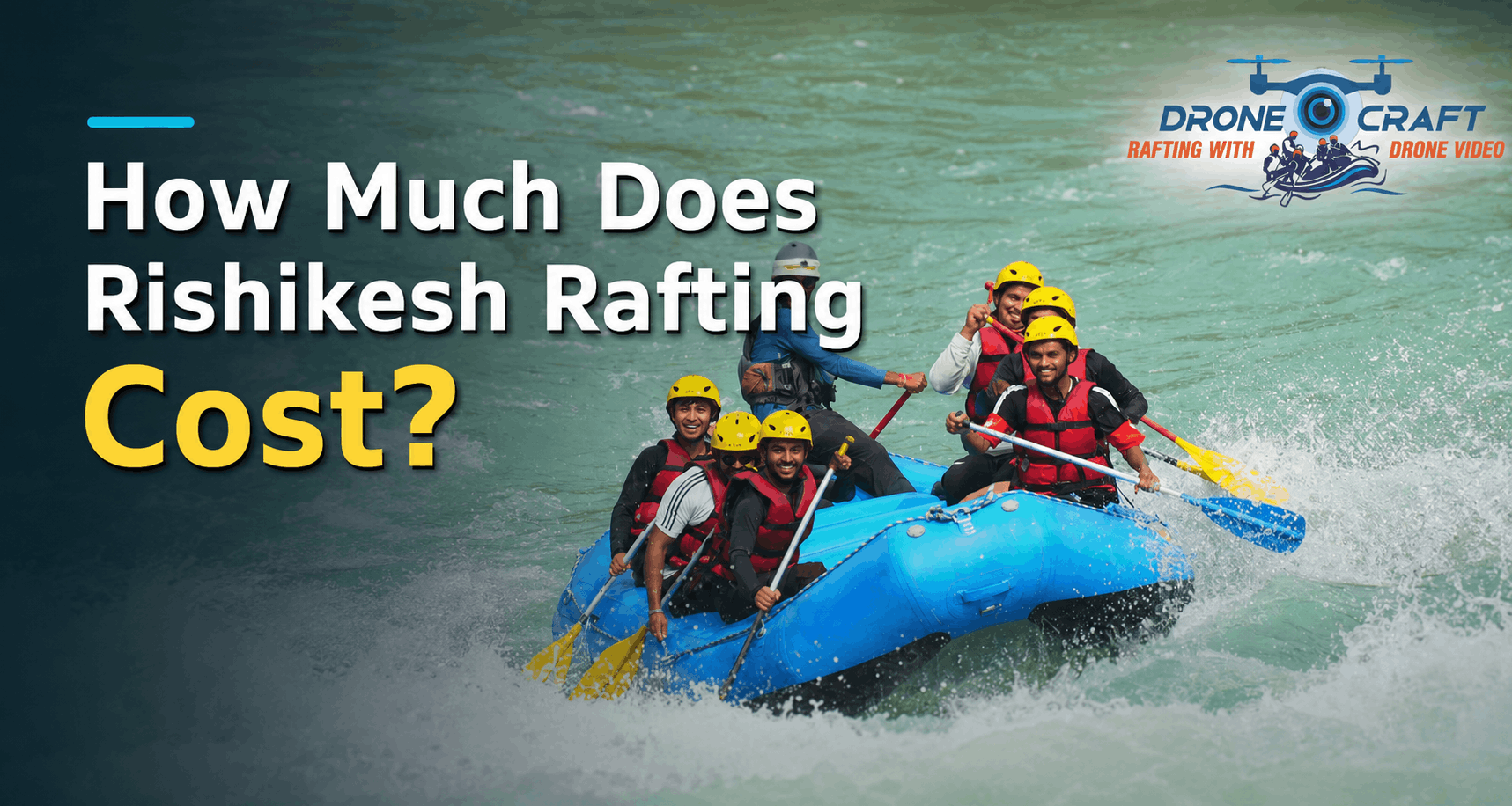 How Much Does Rishikesh Rafting Cost? Your Ultimate Guide To Pricing